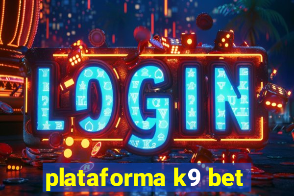 plataforma k9 bet